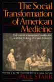 The Social Transformation of American Medicine: The rise of a sovereign profession and the making of a vast industry